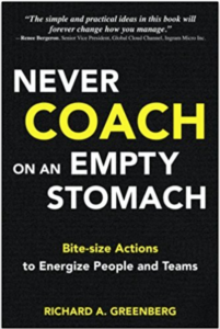 Never Coach on an Empty Stomach Bite-size actions to energize people and teams